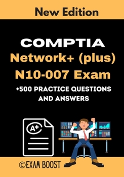 Paperback CompTIA Network+ (plus) N10-007 Exam +500 practice Questions and Answers: Actual 2020 Exams to prepare for CompTIA Network+ N10-007 Certification Book