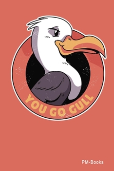 Paperback You Go Gull: Liniertes A5 Notizbuch oder Heft f?r Sch?ler, Studenten und Erwachsene Book