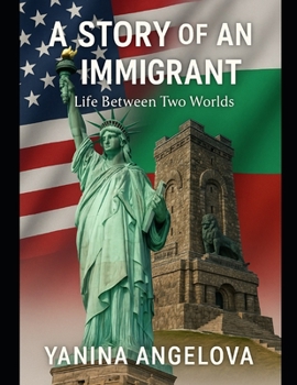 Paperback A Story of an Immigrant: Life Between Two Worlds Book