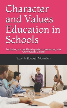 Paperback Character and Values Education in Schools: Including an unofficial guide to presenting the NZ Curriculum Values Book
