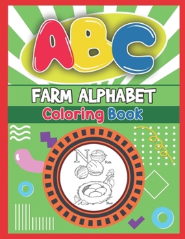 Paperback ABC Farm Alphabet Coloring Book: ABC Farm Alphabet Activity Coloring Book, Farm Alphabet Coloring Books for Toddlers and Ages 2, 3, 4, 5 - An Activity Book