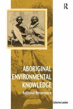 Paperback Aboriginal Environmental Knowledge: Rational Reverence Book