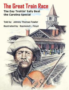 Paperback The Great Train Race: The Day Trottin' Sally Beat the Carolina Special Book