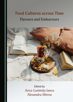 Food Cultures across Time: Flavours and Endeavours