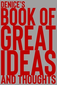 Paperback Denice's Book of Great Ideas and Thoughts: 150 Page Dotted Grid and individually numbered page Notebook with Colour Softcover design. Book format: 6 x Book