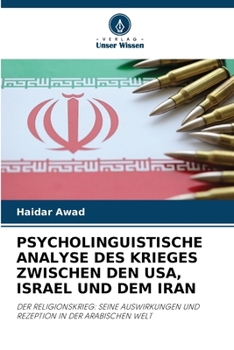 Psycholinguistische Analyse Des Krieges Zwischen Den Usa, Israel Und Dem Iran (German Edition)