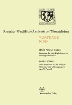 Paperback On Asking the Right Kind of Question in Biological Research: Neue Aussichten Für Die Pflanzenzüchtung: Gen-Übertragung Mit Dem Ti-Plasmid Book