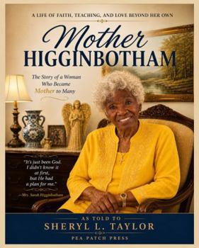 Mother Higginbotham: The Story of a Woman Who Became Mother to Many (Pea Patch Legacy Series)
