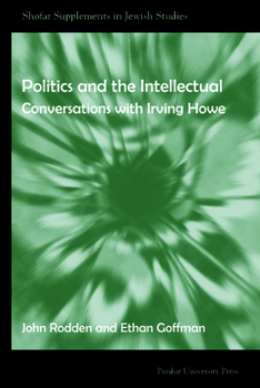 Paperback Politics and the Intellectual: Conversations with Irving Howe Book