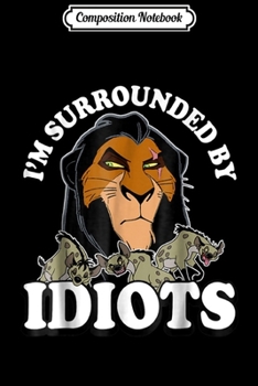 Composition Notebook: Disney Lion King Scar Hyenas Surrounded By Idiots Journal/Notebook Blank Lined Ruled 6x9 100 Pages