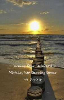 Paperback Turning Your Failures and Mistakes Into Stepping Stones for Success Book