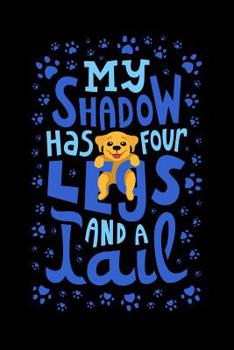 Paperback My Shadow Has 4 Legs And A Tail: 120 Pages I 6x9 I Music Sheet I Funny Cute Dog & Terrier Owner Gifts Book