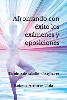 Paperback Afrontando con éxito los exámenes y oposiciones: Técnicas de estudio más eficaces [Spanish] Book