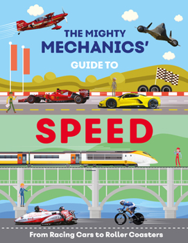 Paperback The Mighty Mechanics Guide to Speed: From Fighter Jets to Rocket Sleds Book