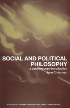 Social and Political Philosophy: A Contemporary Introduction (Routledge Contemporary Introductions Tophilosophy) - Book  of the Routledge Contemporary Introductions to Philosophy
