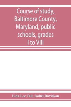 Paperback Course of study, Baltimore County, Maryland, public schools, grades I to VIII Book