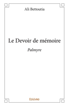 Paperback Le Devoir de mémoire: Palmyre [French] Book