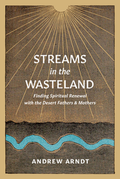 Paperback Streams in the Wasteland: Finding Spiritual Renewal with the Desert Fathers and Mothers Book