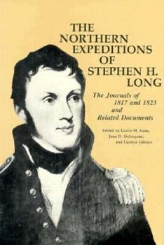 Hardcover The Northern Expeditions of Stephen H. Long: The Journals of 1817 and 1823 and Related Documents Book