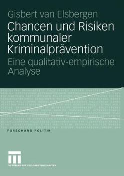 Paperback Chancen Und Risiken Kommunaler Kriminalprävention: Eine Qualitativ-Empirische Analyse [German] Book