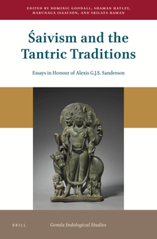Hardcover &#346;aivism and the Tantric Traditions: Essays in Honour of Alexis G.J.S. Sanderson Book