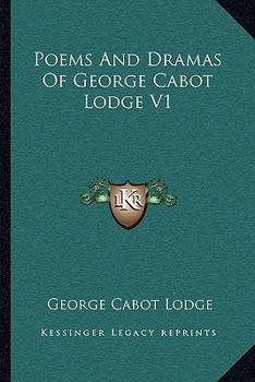 Paperback Poems and Dramas of George Cabot Lodge V1 Book