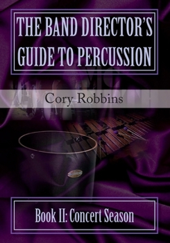 Paperback The Band Director's Guide to Percussion - Book II: Concert Season Book