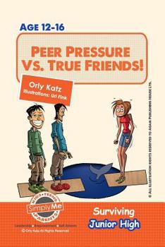 Paperback Peer Pressure vs. True Friendship! Surviving Junior High: A self help guide for teens, parents & teachers Book