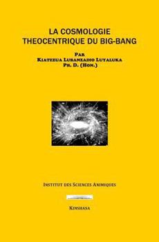 Paperback La Cosmologie Theocentrique Du Big-Bang [French] Book