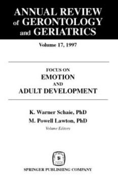 Annual Review of Gerontology and Geriatrics, Volume 17, 1997: Focus on Emotion and Adult Development (Annual Review of Gerontology and Geriatrics)