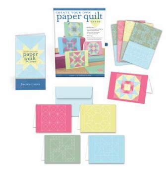 Cards Create Your Own Paper Quilt Cards: Everything You Need to Make 16 Unique Designs Without Scissors or Glue Book