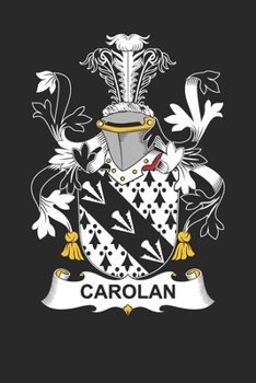 Paperback Carolan: Carolan Coat of Arms and Family Crest Notebook Journal (6 x 9 - 100 pages) Book