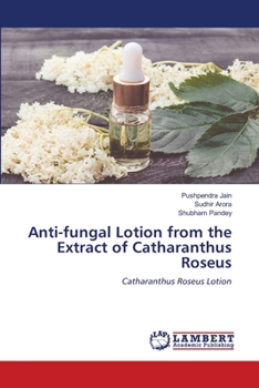 Paperback Anti-fungal Lotion from the Extract of Catharanthus Roseus Book