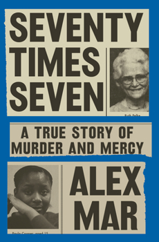 Hardcover Seventy Times Seven: A True Story of Murder and Mercy Book