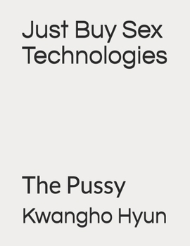 Paperback Just Buy Sex Technologies: The Pussy Book