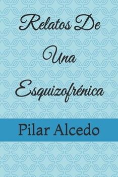 Paperback Relatos De Una Esquizofrénica [Spanish] Book