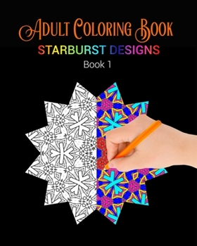 Paperback Adult Coloring Book: Starburst Designs: Book 1 Book