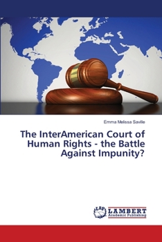 Paperback The InterAmerican Court of Human Rights - the Battle Against Impunity? Book