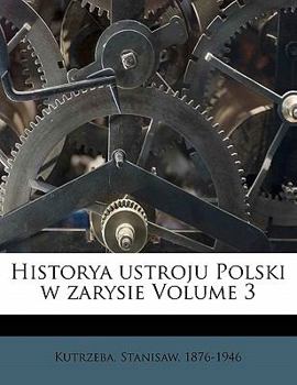 Paperback Historya Ustroju Polski W Zarysie Volume 3 [Polish] Book