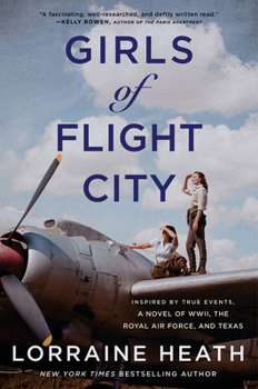 Paperback Girls of Flight City: Inspired by True Events, a Novel of Wwii, the Royal Air Force, and Texas Book