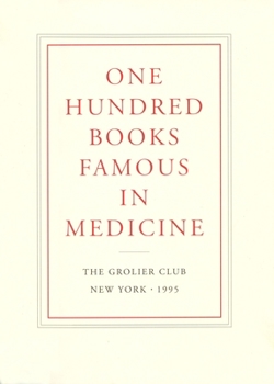 Hardcover One Hundred Books Famous in Medicine: Conceived, Organized, and with an Introduction by Haskell F. Norman Book