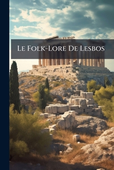 Paperback Le Folk-Lore De Lesbos [French] Book
