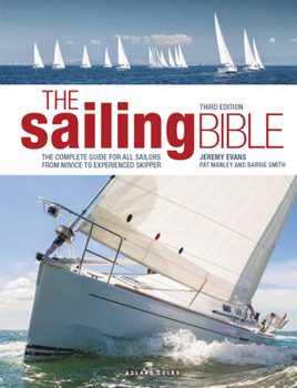 Hardcover The Sailing Bible: The Complete Guide for All Sailors from Novice to Experienced Skipper Book
