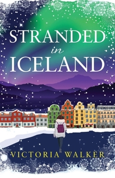 Stranded in Iceland: a cosy, snow-filled Icelandic winter romance with fairy lights, hot springs and books! (Icelandic Romance) - Book #3 of the Icelandic Romance