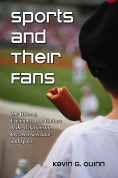 Paperback Sports and Their Fans: The History, Economics and Culture of the Relationship Between Spectator and Sport Book