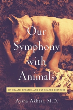 Paperback Our Symphony with Animals: On Health, Empathy, and Our Shared Destinies Book