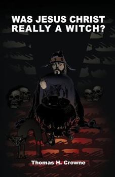 Paperback Was Jesus Christ Really A Witch? Book