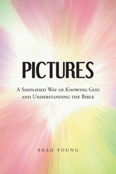 Paperback Pictures: A Simplified Way of Knowing God and Understanding the Bible Book