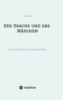 Hardcover Der Drache und das Mädchen: Setze ein Zeichen mit deinen Gedichten [German] Book
