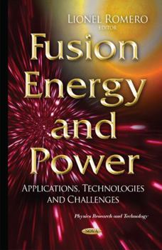 Hardcover Fusion Energy and Power: Applications, Technologies and Challenges (Physics Research and Technology) Book